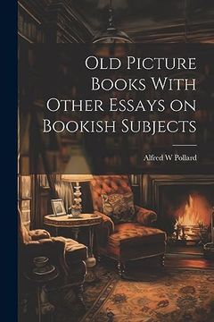 portada Old Picture Books With Other Essays on Bookish Subjects (en Inglés)