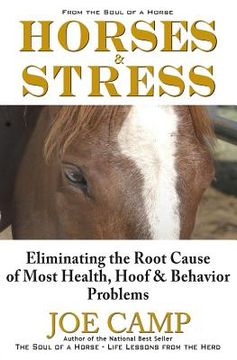 portada Horses & Stress - Eliminating The Root Cause of Most Health, Hoof, and Behavior Problems: From The Soul of a Horse (en Inglés)