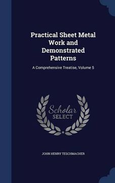 portada Practical Sheet Metal Work and Demonstrated Patterns: A Comprehensive Treatise, Volume 5