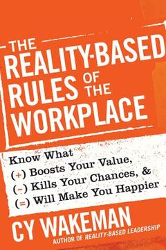 portada the reality-based rules of the workplace: know what boosts your value, kills your chances, and will make you happier (in English)
