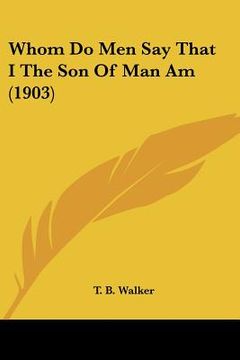 portada whom do men say that i the son of man am (1903) (en Inglés)