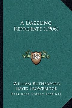 portada a dazzling reprobate (1906) (en Inglés)