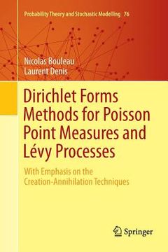 portada Dirichlet Forms Methods for Poisson Point Measures and Lévy Processes: With Emphasis on the Creation-Annihilation Techniques (en Inglés)