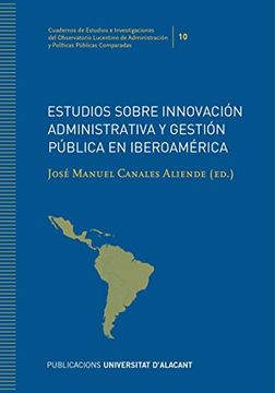portada Estudios Sobre Innovación Administrativa y Gestión Pública en Iberoamérica: 10 (Cuadernos de Estudios e Investigaciones del Observatorio Lucentino de Administración y Políticas Públicas Comparadas)