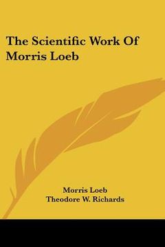 portada the scientific work of morris loeb (in English)