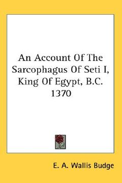 portada an account of the sarcophagus of seti i, king of egypt, b.c. 1370