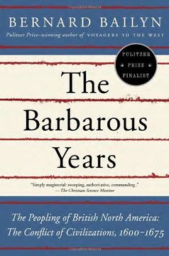 portada The Barbarous Years: The Peopling of British North America--The Conflict of Civilizations, 1600-1675 (in English)