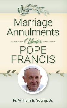 portada Marriage Annulments Under Pope Francis (en Inglés)