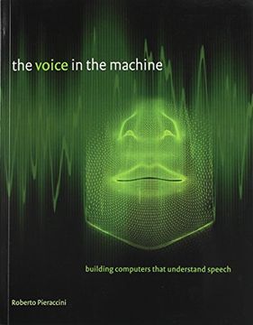 portada The Voice in the Machine: Building Computers That Understand Speech (MIT Press)