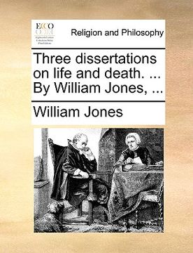 portada three dissertations on life and death. ... by william jones, ...