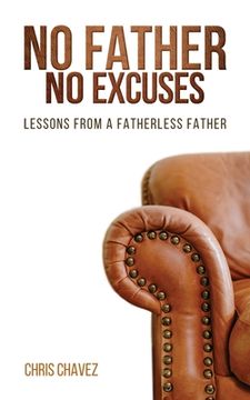 portada No Father No Excuses: Lessons from a Fatherless Father (en Inglés)