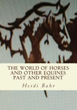 portada The World of Horses and other Equines Past and Present (en Inglés)