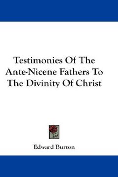 portada testimonies of the ante-nicene fathers to the divinity of christ