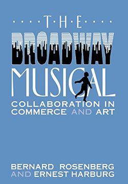 portada The Broadway Musical: Collaboration in Commerce and art 