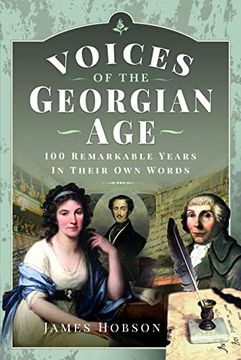portada Voices of the Georgian Age: 100 Remarkable Years, in Their own Words (en Inglés)
