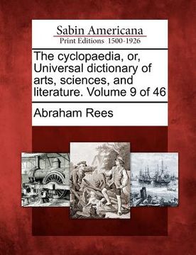 portada the cyclopaedia, or, universal dictionary of arts, sciences, and literature. volume 9 of 46 (en Inglés)