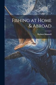 portada Fishing at Home & Abroad (in English)