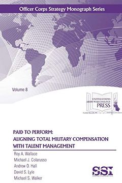 portada Paid to Perform: Aligning Total Military Compensation With Talent Management (in English)