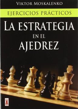 portada Estrategia en el Ajedrez, la. Ejercicios Prácticos (in Spanish)