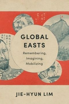 portada Global Easts: Remembering, Imagining, Mobilizing (Asia Perspectives: History, Society, and Culture) (en Inglés)