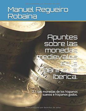 portada Apuntes Sobre las Monedas Medievales en la Península Ibérica.  2. 1 las Monedas de los Hispanos Suevos e Hispanos Godos.