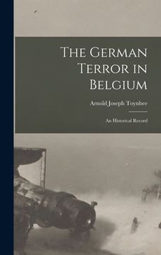 portada The German Terror in Belgium; an Historical Record (in English)