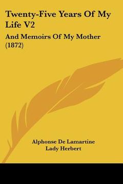 portada twenty-five years of my life v2: and memoirs of my mother (1872) (in English)