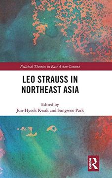 portada Leo Strauss in Northeast Asia (Political Theories in East Asian Context) (en Inglés)