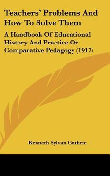 portada teachers problems and how to solve them: a handbook of educational history and practice or comparative pedagogy (1917)