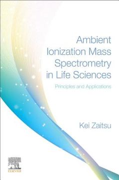 portada Ambient Ionization Mass Spectrometry in Life Sciences: Principles and Applications (en Inglés)