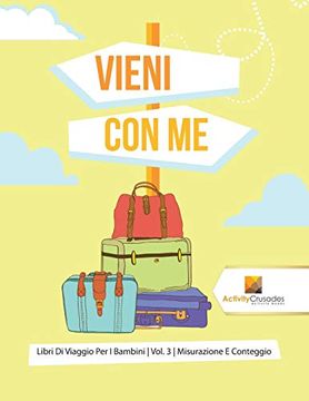 portada Vieni con me: Libri di Viaggio per i Bambini | Vol. 3 | Misurazione e Conteggio (en Italiano)