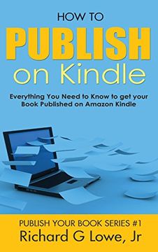 portada How to Publish on Kindle: Everything You Need to Know to get your Book Published on Amazon Kindle (en Inglés)