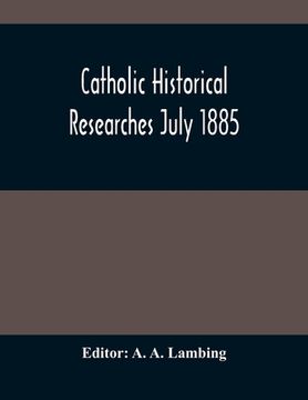 portada Catholic Historical Researches July 1885 (in English)