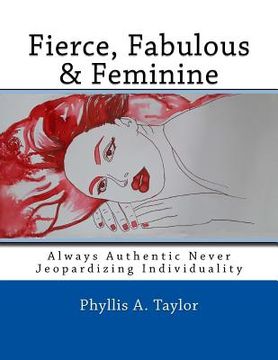 portada Fierce, Fabulous & Feminine: Always Authentic Never Jeopardizing Individuality (in English)