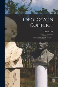 portada Ideology in Conflict: Communist Political Theory. -- (in English)