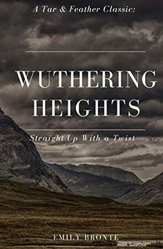 portada Wuthering Heights (Annotated): A tar & Feather Classic: Straight up With a Twist (Tar & Feather Classics: Straight up With a Twist) (in English)
