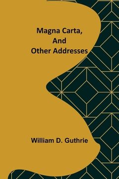 portada Magna Carta, and Other Addresses (en Inglés)