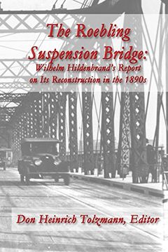 portada The Roebling Suspension Bridge: Wilhelm Hildenbrand's Report on its Reconstruction in the 1890S (en Inglés)