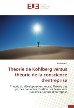 portada Théorie de Kohlberg versus théorie de la conscience d'entreprise: Théorie du développement moral, Théorie des parties prenantes, Gestion des Ressources Humaines, Culture d'entreprise
