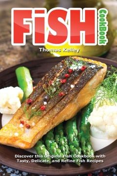 portada Fish Cookbook: Discover This Original Fish Cookbook with Tasty, Delicate, and Refine Fish Recipes