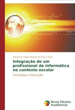 portada Integração de um profissional de informática no contexto escolar: Tecnologia e Educação