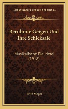 portada Beruhmte Geigen Und Ihre Schicksale: Musikalische Plauderei (1918) (en Alemán)