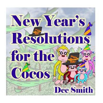 portada New Year's Resolutions for the Cocos: New Year's Day Rhyming Picture book for preschoolers and kindergartners, perfect for New Year's Day Storytimes a (en Inglés)
