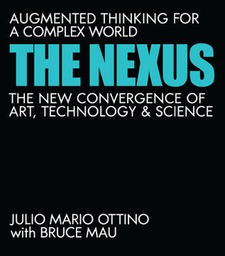 portada The Nexus: Augmented Thinking for a Complex World--The new Convergence of Art, Technology, and Science (en Inglés)