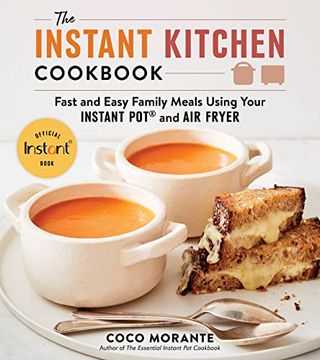 portada The Instant Kitchen Cookbook: Fast and Easy Family Meals Using Your Instant pot and air Fryer (en Inglés)
