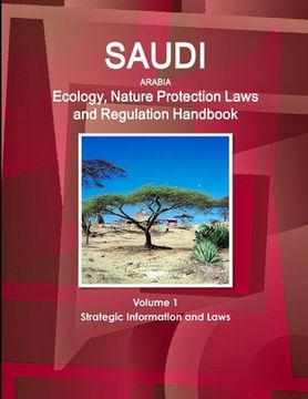portada Saudi Arabia Ecology, Nature Protection Laws and Regulation Handbook Volume 1 Strategic Information and Laws (en Inglés)
