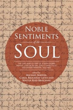 portada Noble Sentiments of the Soul: The Civil War Letters of Joseph Dobbs Bishop, Chief Musician, 23rd Connecticut Volunteer Infantry, 1862-1863