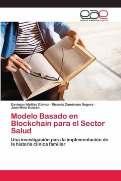 portada Modelo Basado en Blockchain Para el Sector Salud: Una Investigación Para la Implementación de la Historia Clínica Familiar (in Spanish)