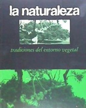 portada La Naturaleza: Tradiciones del Entorno Vegetal (in Spanish)
