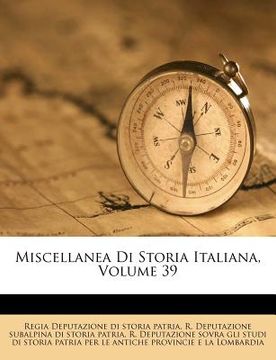 portada Miscellanea Di Storia Italiana, Volume 39 (in Italian)
